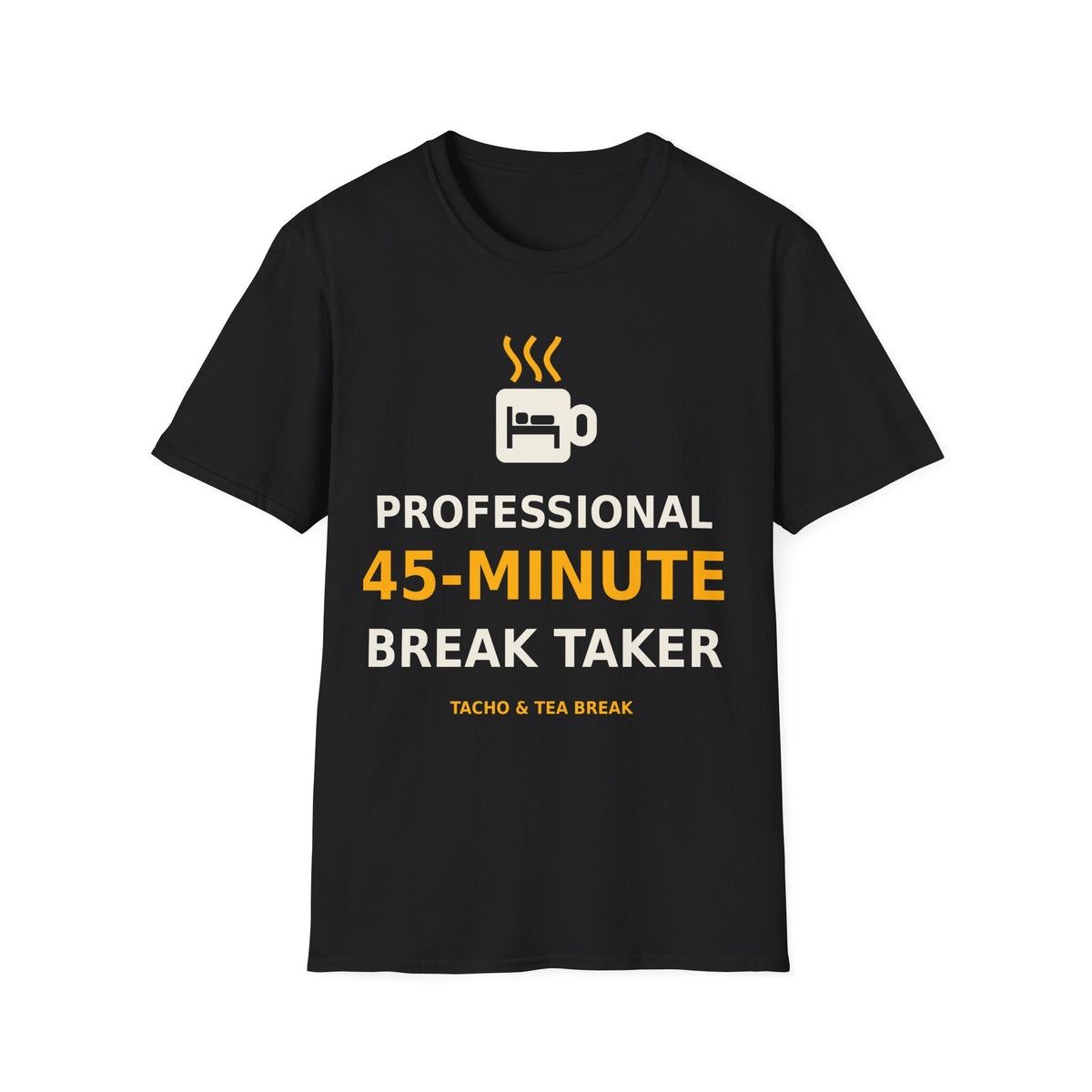 Professional 45-Minute Break Taker T-Shirt