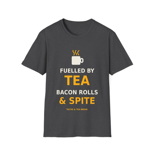 Fuelled by Tea, Bacon Rolls & Spite T-Shirt