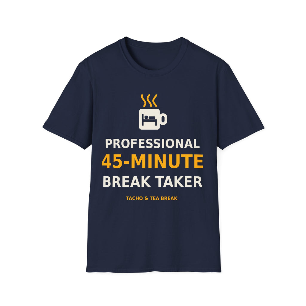 Professional 45-Minute Break Taker T-Shirt