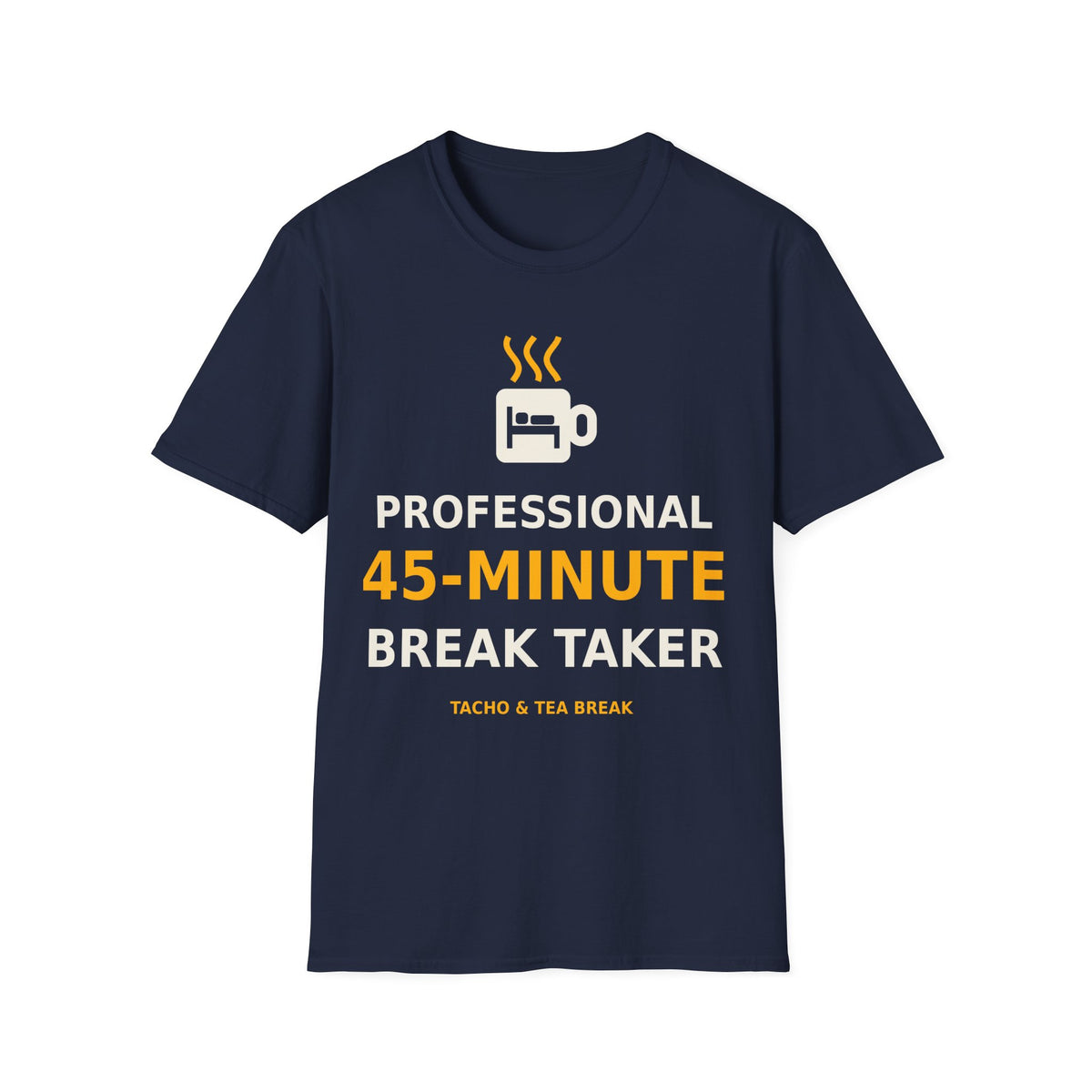 Professional 45-Minute Break Taker T-Shirt