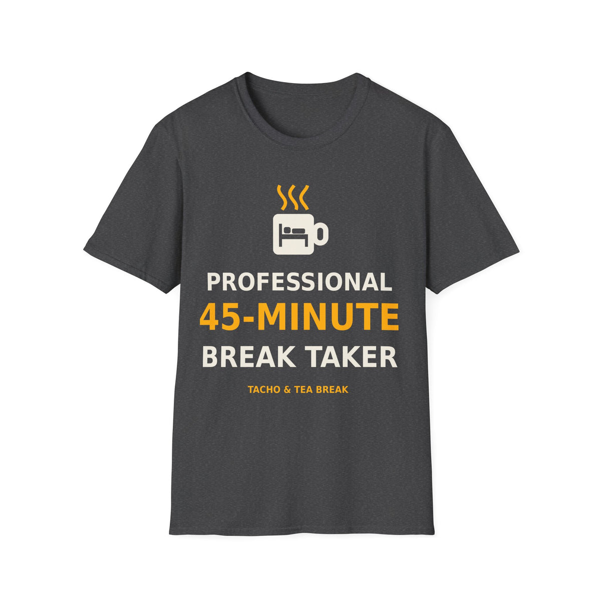 Professional 45-Minute Break Taker T-Shirt