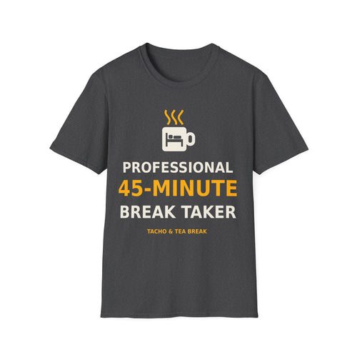 Professional 45-Minute Break Taker T-Shirt
