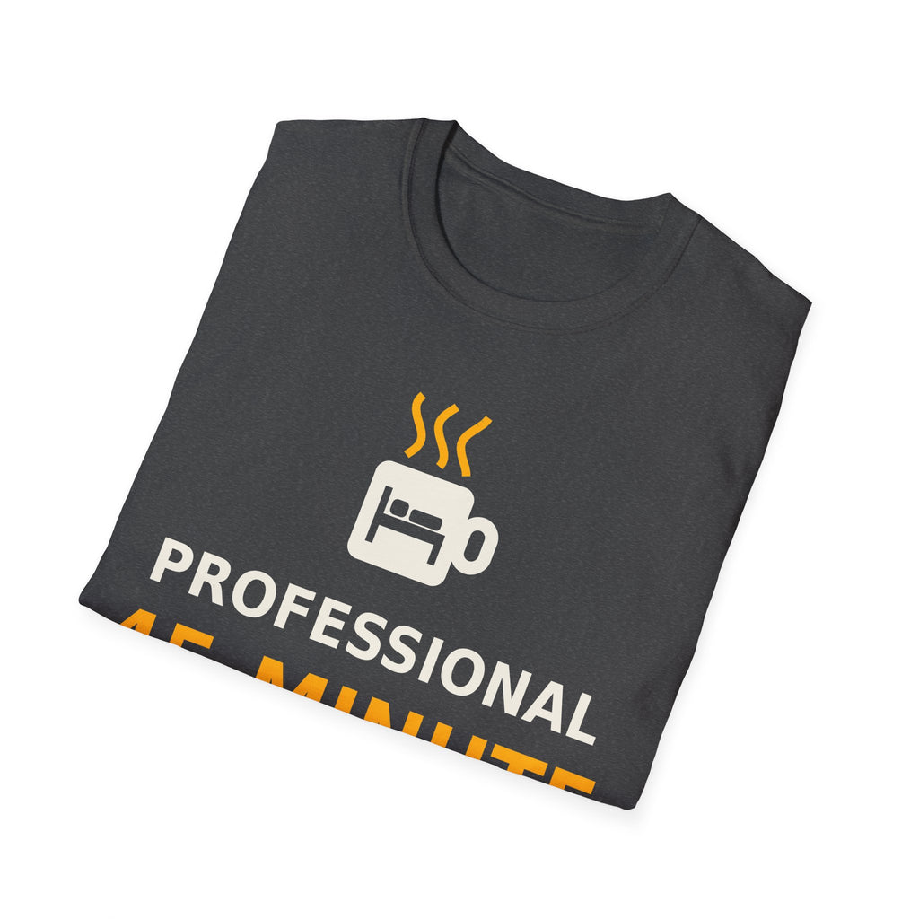 Professional 45-Minute Break Taker T-Shirt