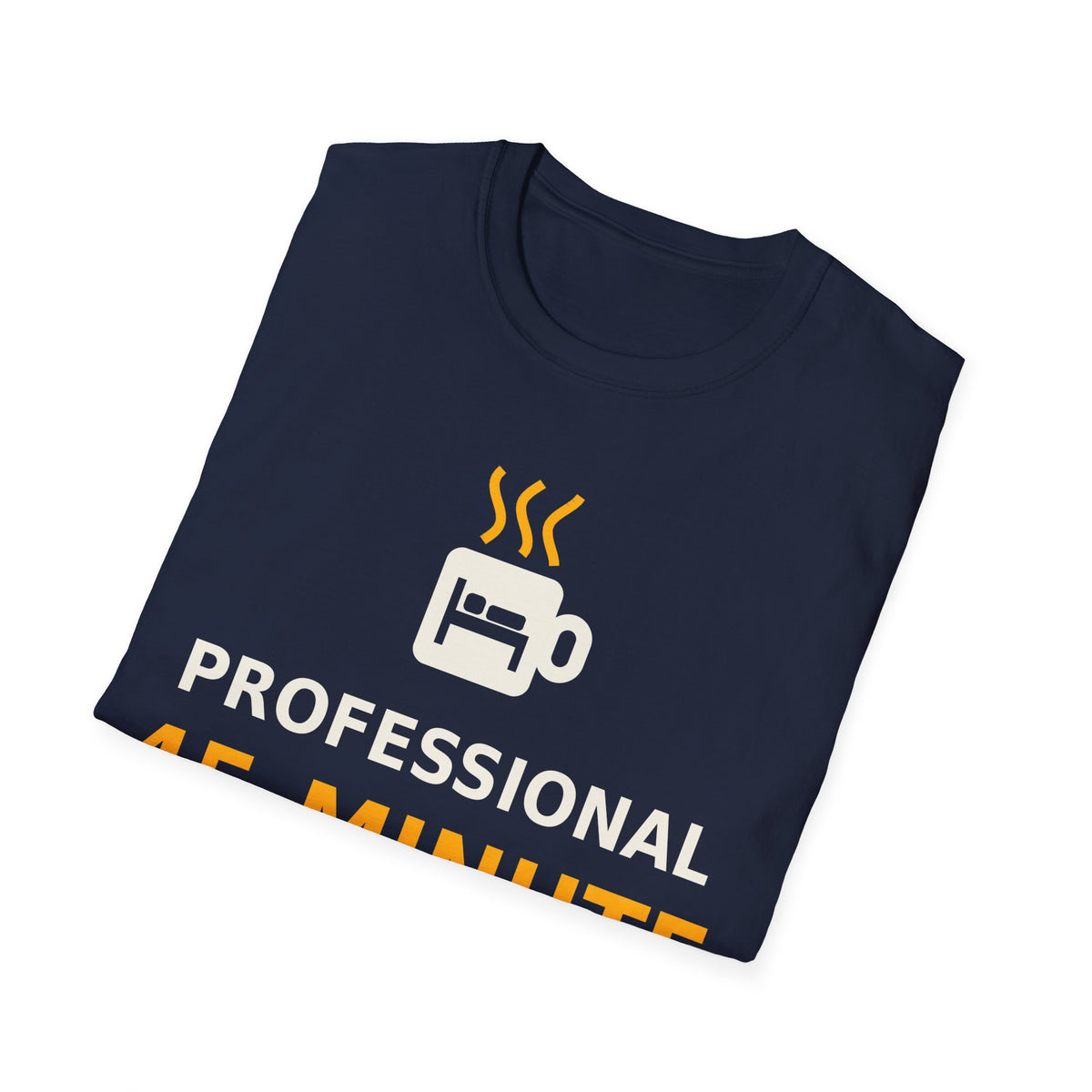 Professional 45-Minute Break Taker T-Shirt