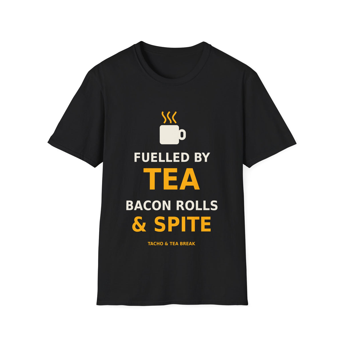 Fuelled by Tea, Bacon Rolls & Spite T-Shirt