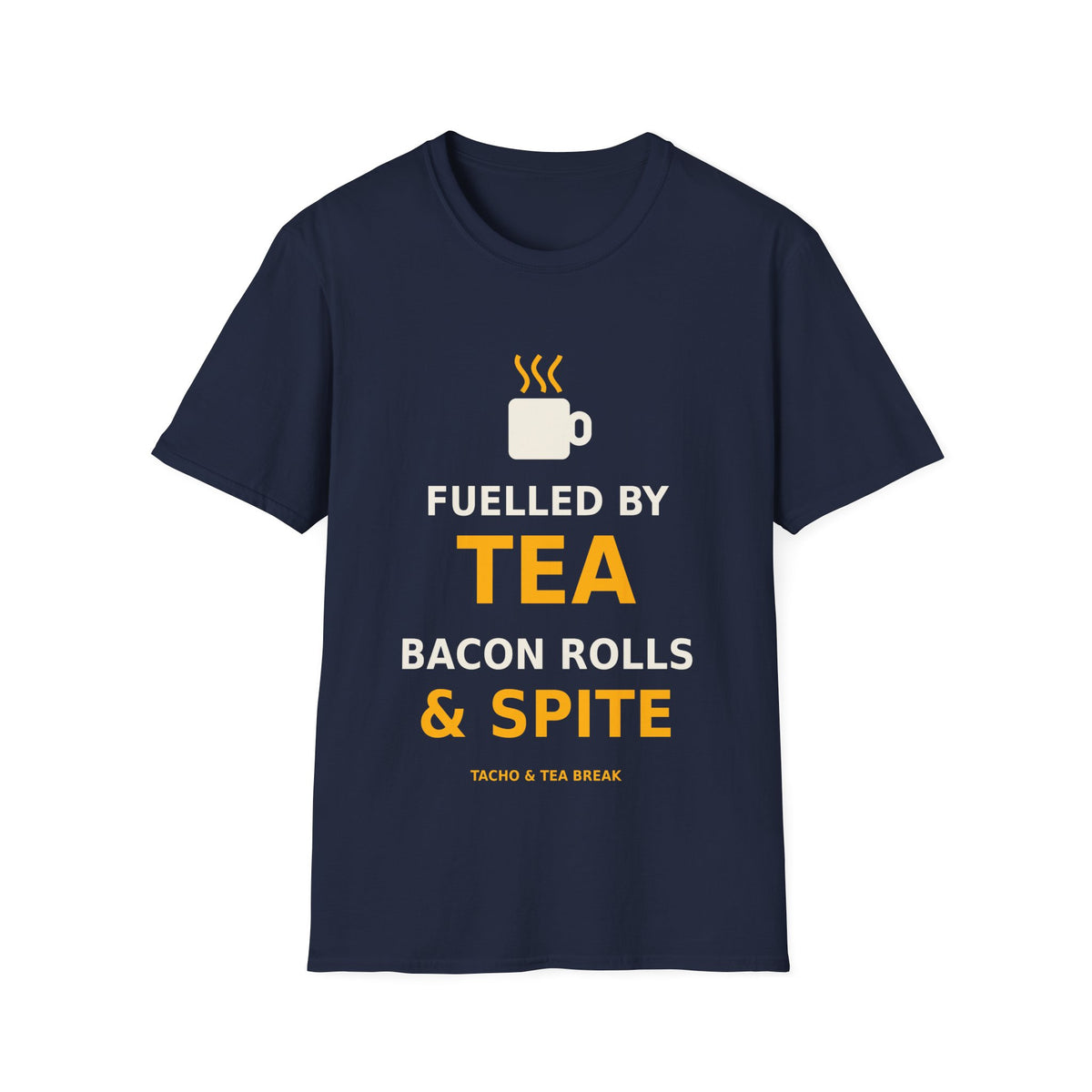Fuelled by Tea, Bacon Rolls & Spite T-Shirt